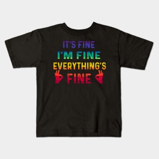 it's fine i'm fine everything's fine Kids T-Shirt